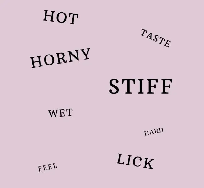 Words you should use for dirty talk: Hot, horny, wet, stiff